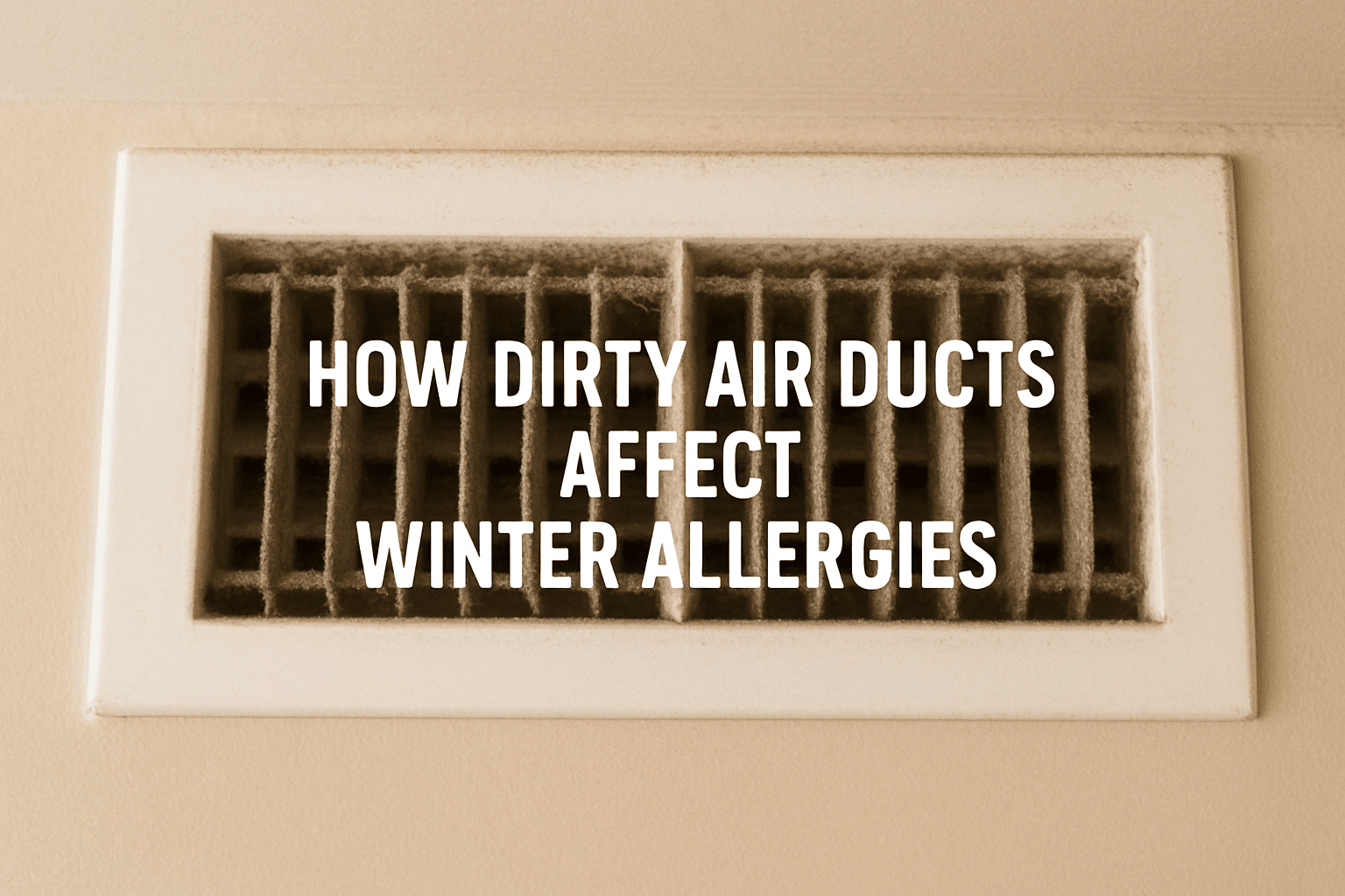 How Dirty Air Ducts Affect Winter Allergies
