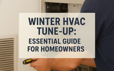 Winter HVAC Tune-Up: Why Every Homeowner Needs It for a Safer, Warmer Season