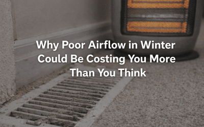 Poor Airflow in Winter Could Be Costing You More Than You Think