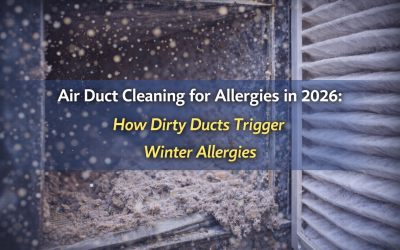 Air Duct Cleaning for Allergies in 2026: Why Winter Symptoms Get Worse