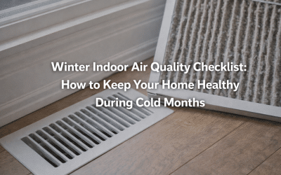 Winter Indoor Air Quality Checklist: Protect Your Home & Health This Season