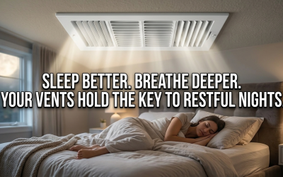 Air Duct Cleaning for Better Sleep: The Hidden Reason You’re Tired