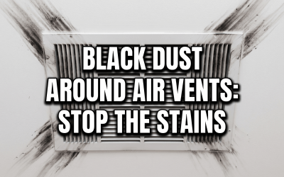 Black Dust Around Air Vents: What It Is and How to Stop It